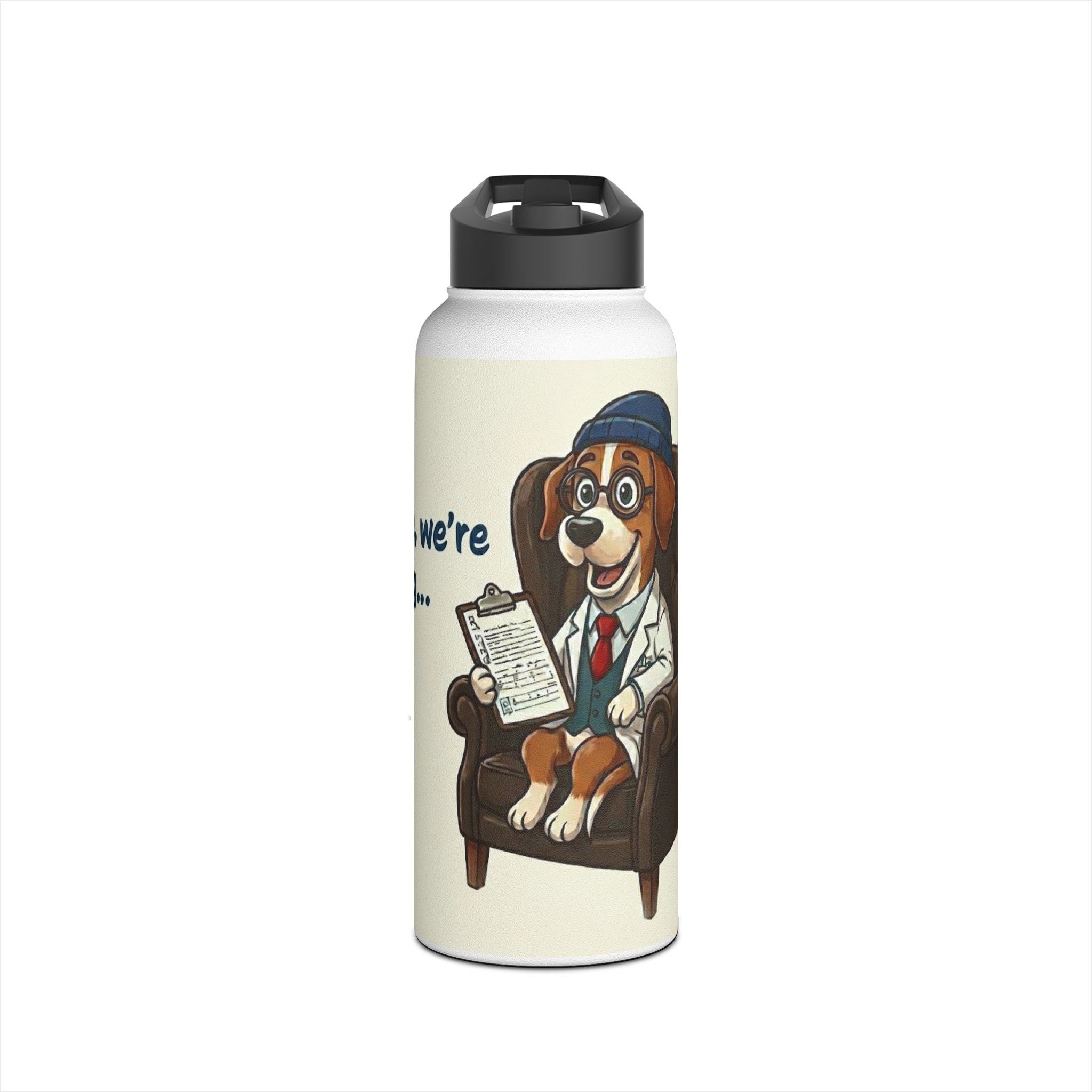 Stainless Steel Water Bottle — "be gentle, we’re hydrating...one sip at a time"