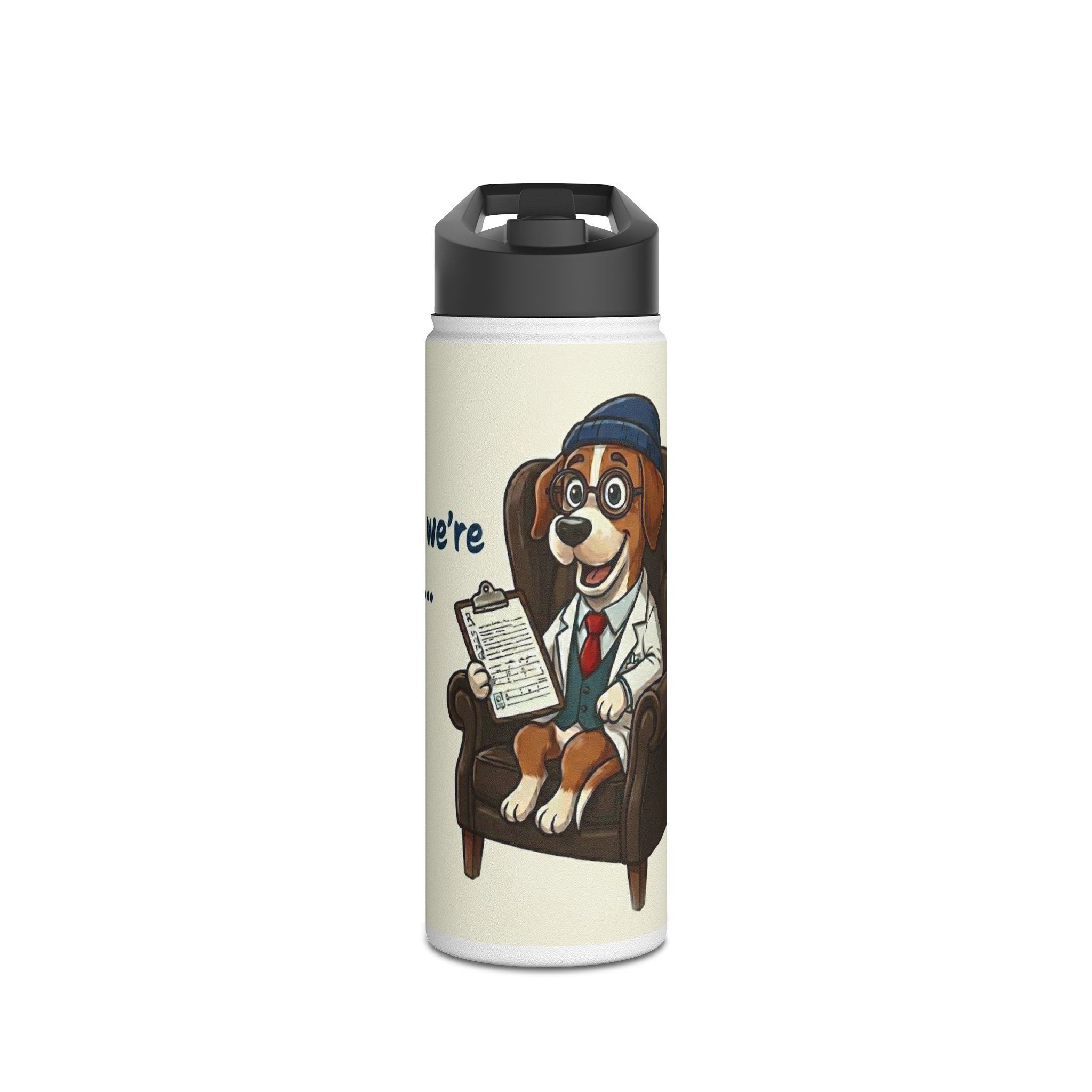 Stainless Steel Water Bottle — "be gentle, we’re hydrating...one sip at a time"