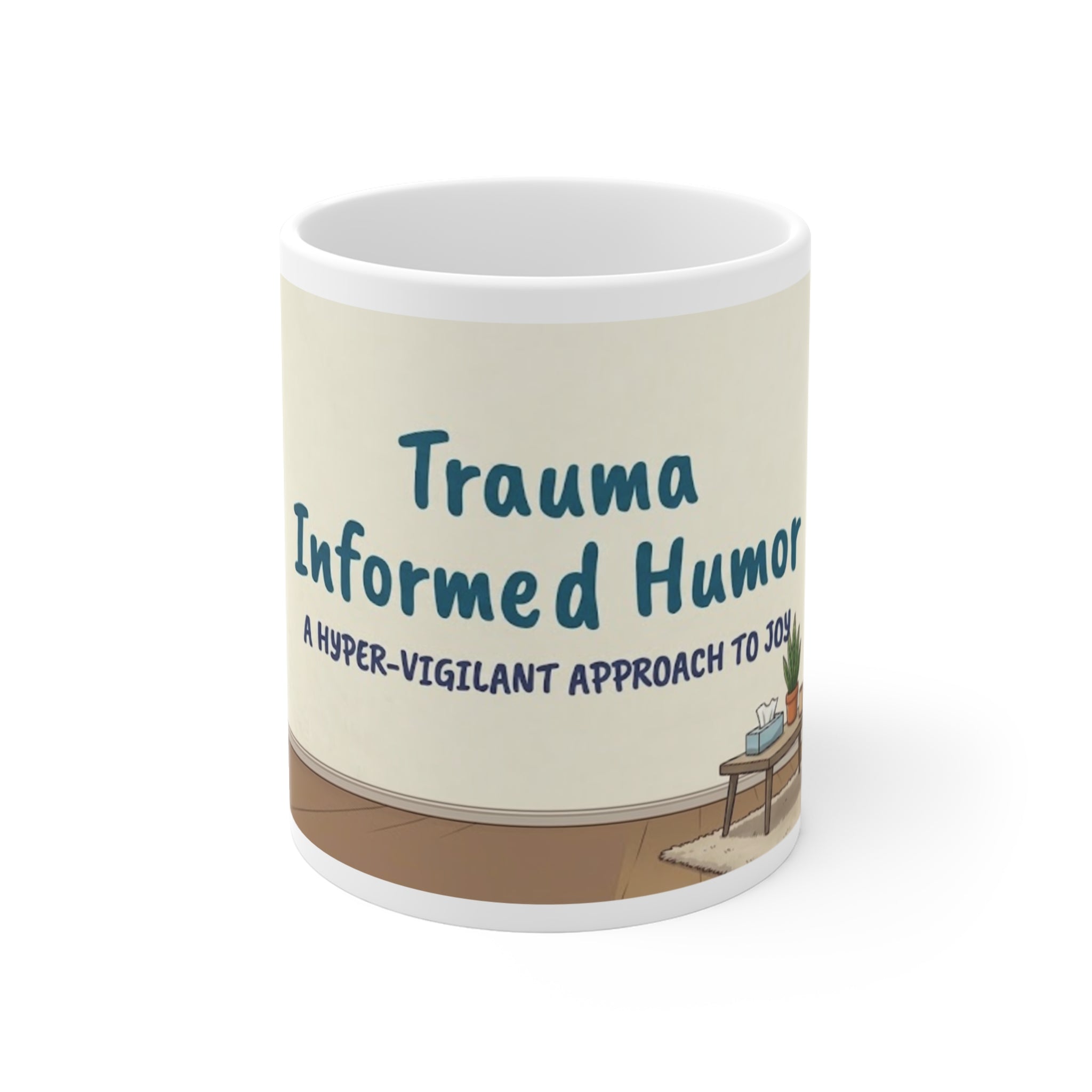 Trauma Informed Humor Mug | Mental Health Awareness, Therapist Desk