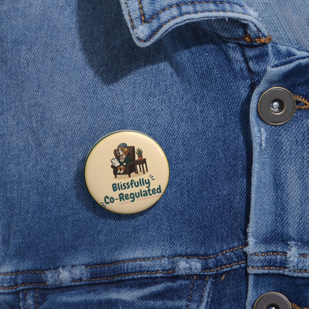 Pin Button - "Blissfully Co-Regulated"